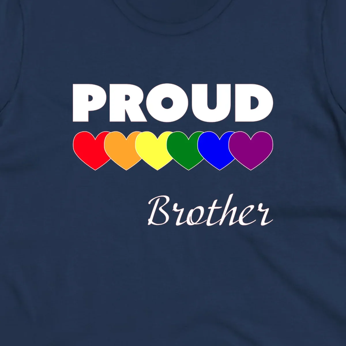 Proud Brother Pride design featuring bold white text and six rainbow-colored hearts representing LGBTQ+ pride flag colors