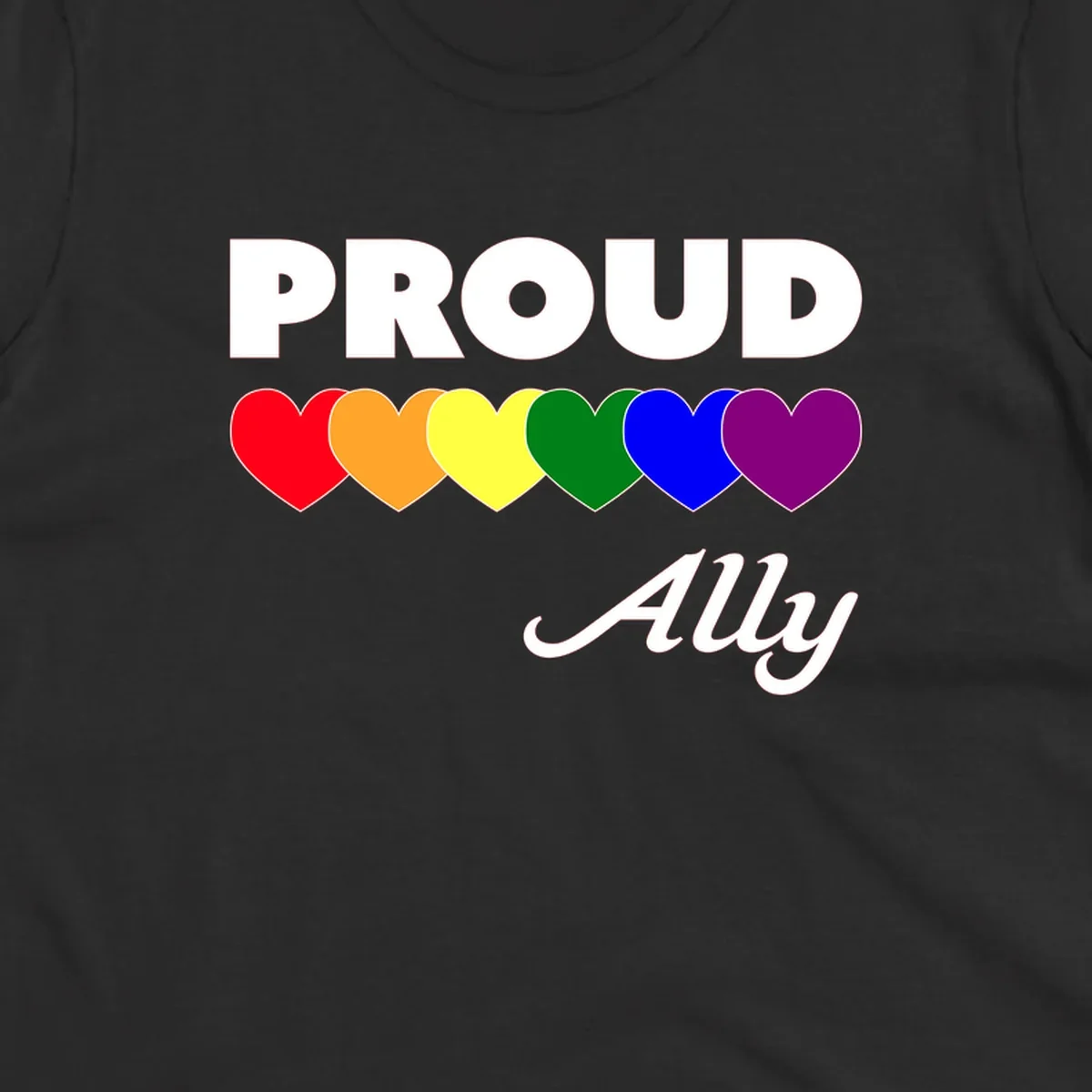 Proud Ally design with rainbow hearts in red, orange, yellow, green, blue, and purple on gray background