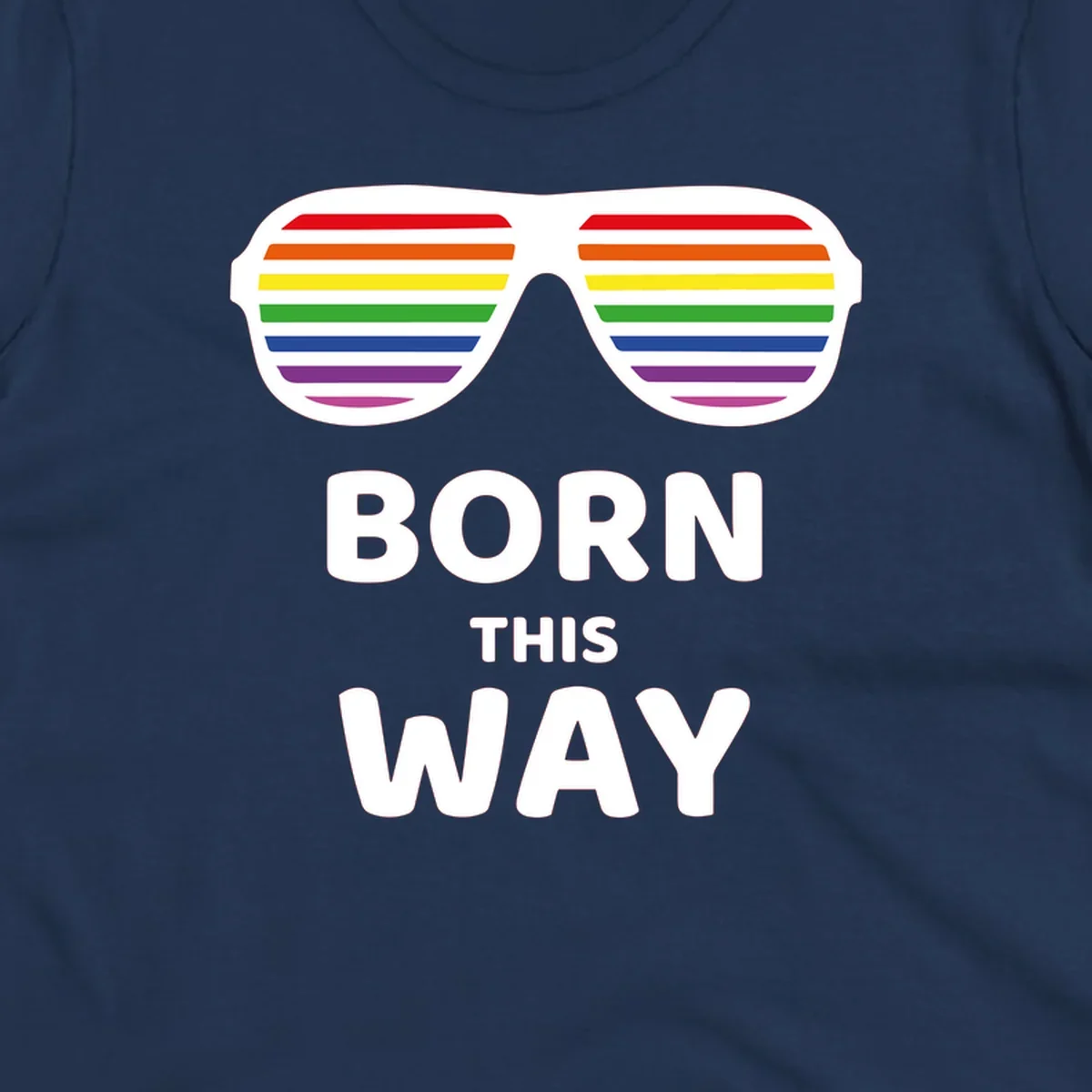 Born This Way Pride design featuring rainbow shutter shade glasses with colorful horizontal stripes and bold text celebrating LGBTQ identity