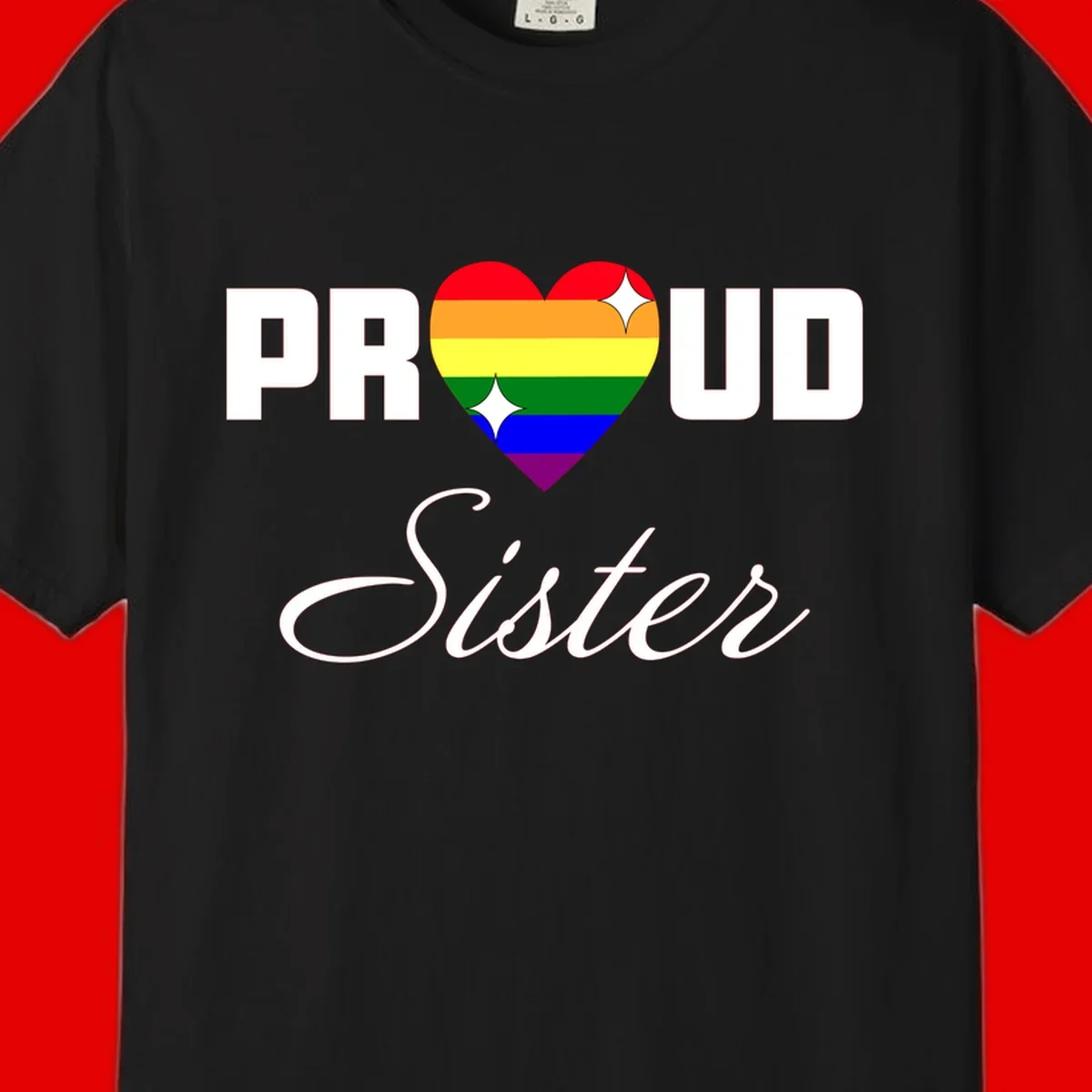 Proud Sister rainbow heart design with bold white text and six-color pride flag striped heart symbol