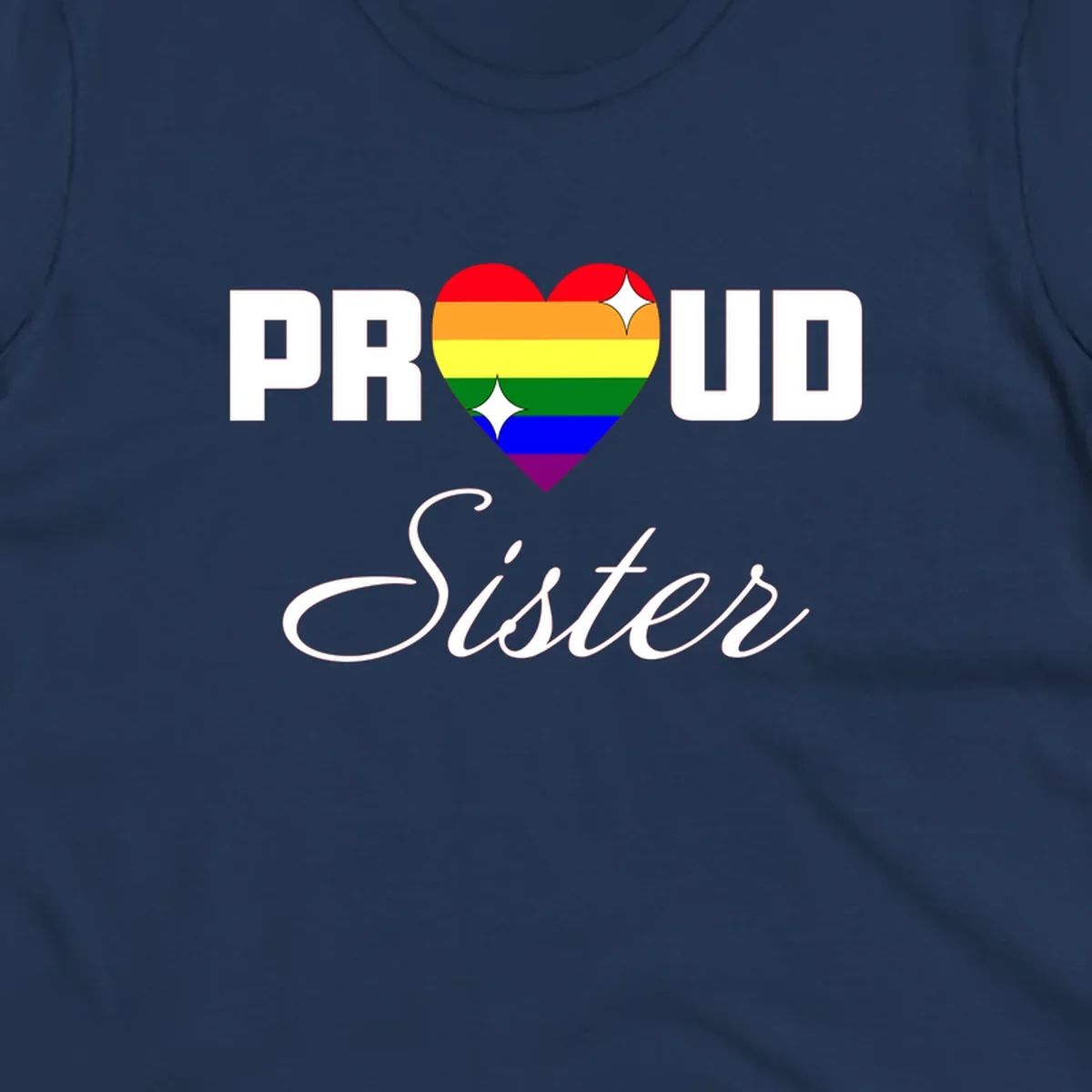Proud Sister rainbow heart design with bold white text and six-color pride flag striped heart symbol