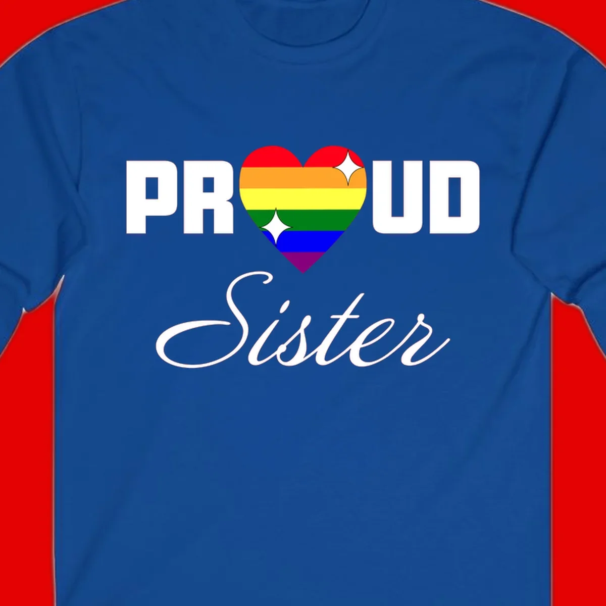 Proud Sister rainbow heart design with bold white text and six-color pride flag striped heart symbol