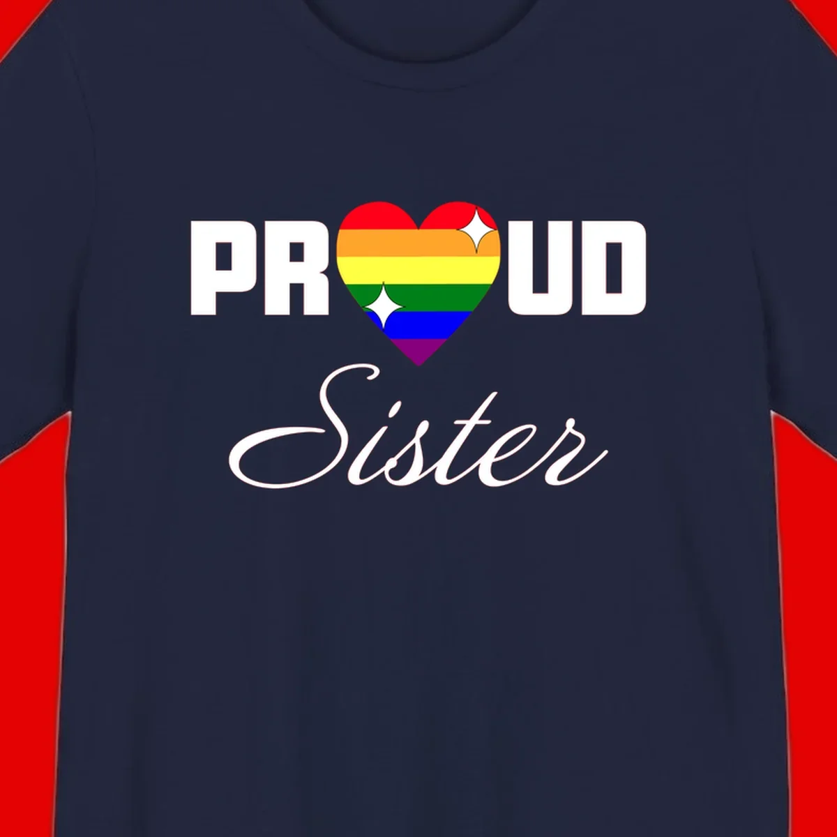 Proud Sister rainbow heart design with bold white text and six-color pride flag striped heart symbol
