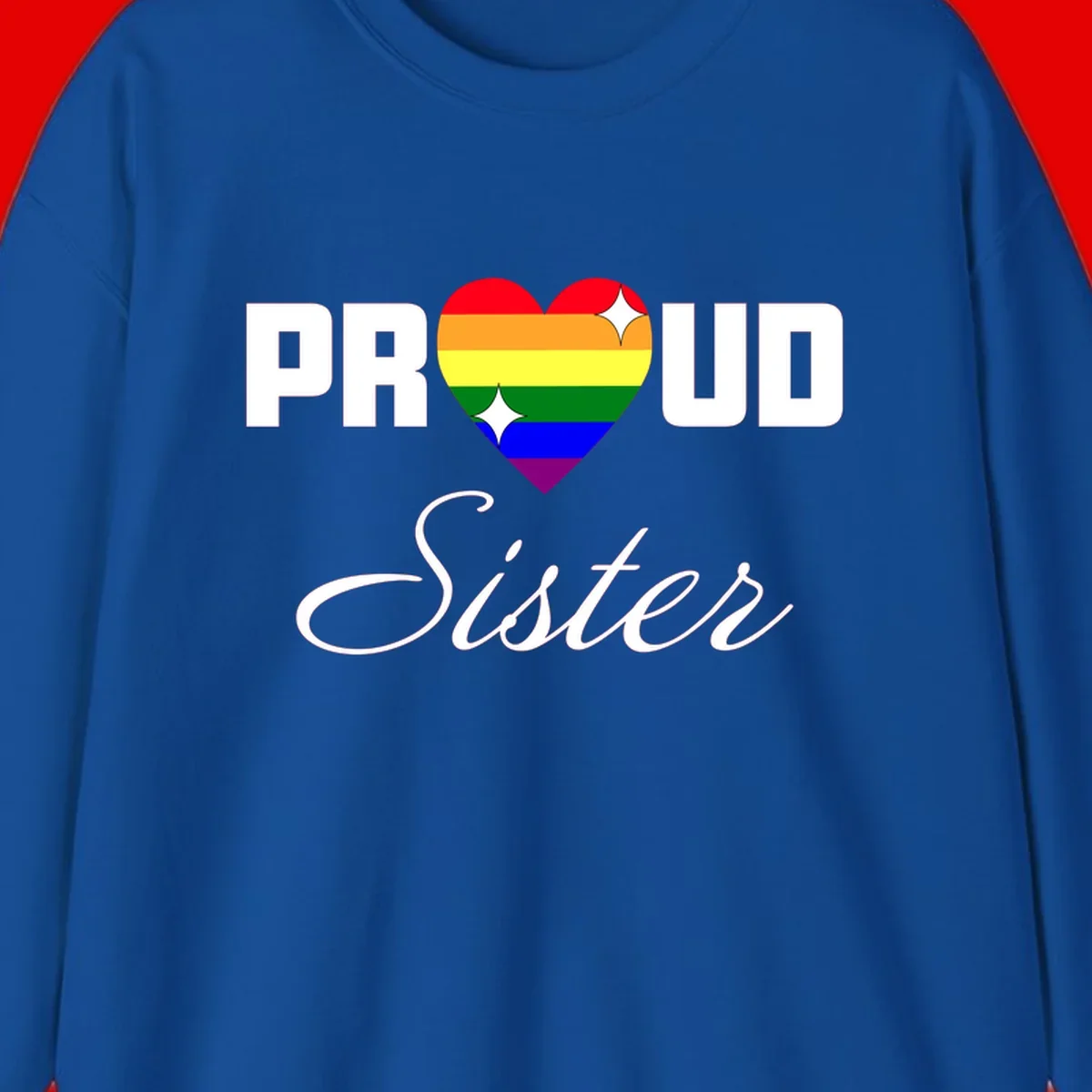 Proud Sister rainbow heart design with bold white text and six-color pride flag striped heart symbol