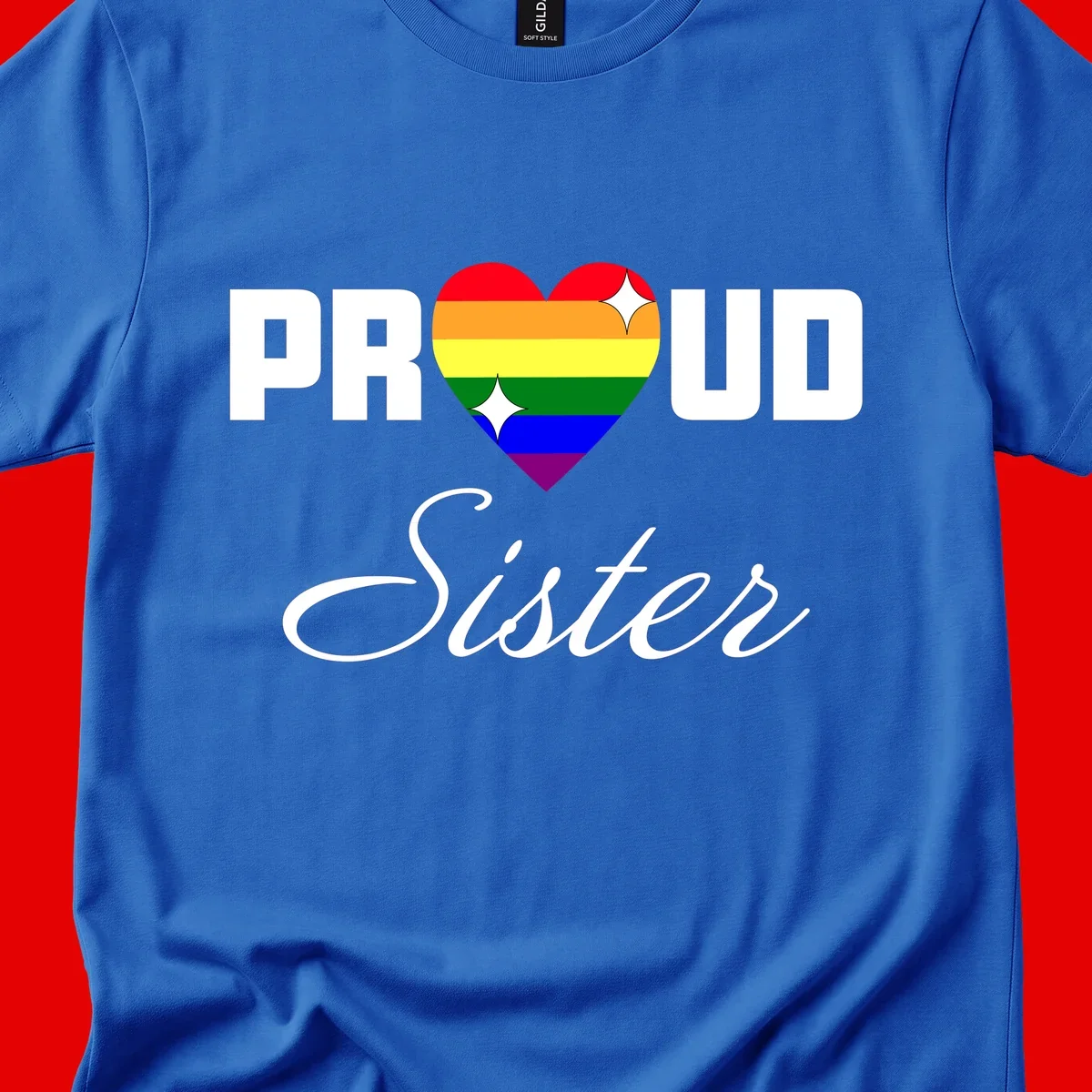 Proud Sister rainbow heart design with bold white text and six-color pride flag striped heart symbol