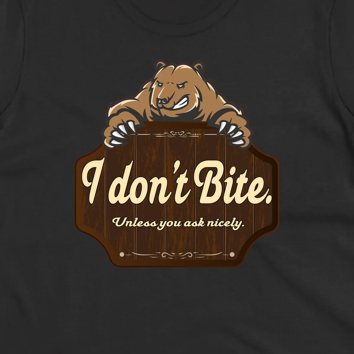 Brown grizzly bear grinning mischievously while holding a wooden sign reading 'I don't Bite. Unless you ask nicely' with decorative vintage styling