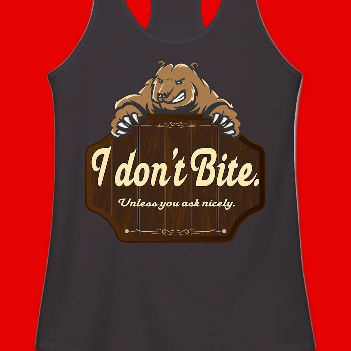 Brown grizzly bear grinning mischievously while holding a wooden sign reading 'I don't Bite. Unless you ask nicely' with decorative vintage styling