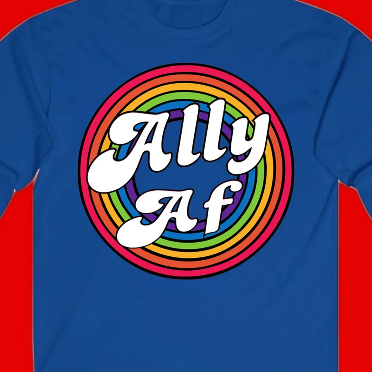 Ally AF pride design with white text surrounded by concentric rainbow circles in full spectrum colors