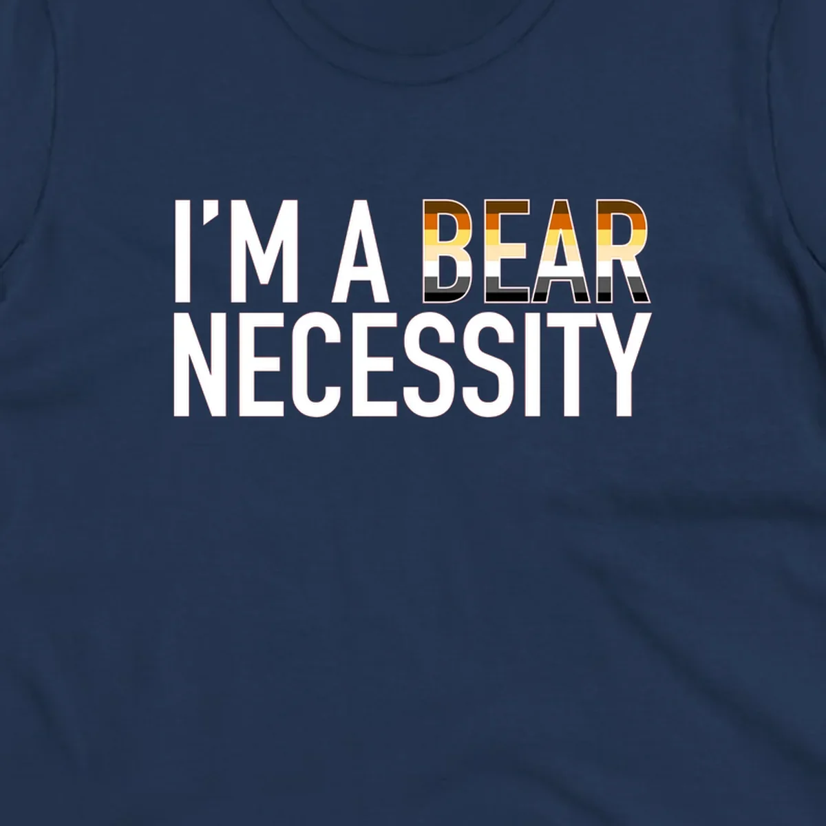 Bold 'I'm A Bear Necessity' text design with gradient bear head silhouette in earth tones and white lettering on gray background
