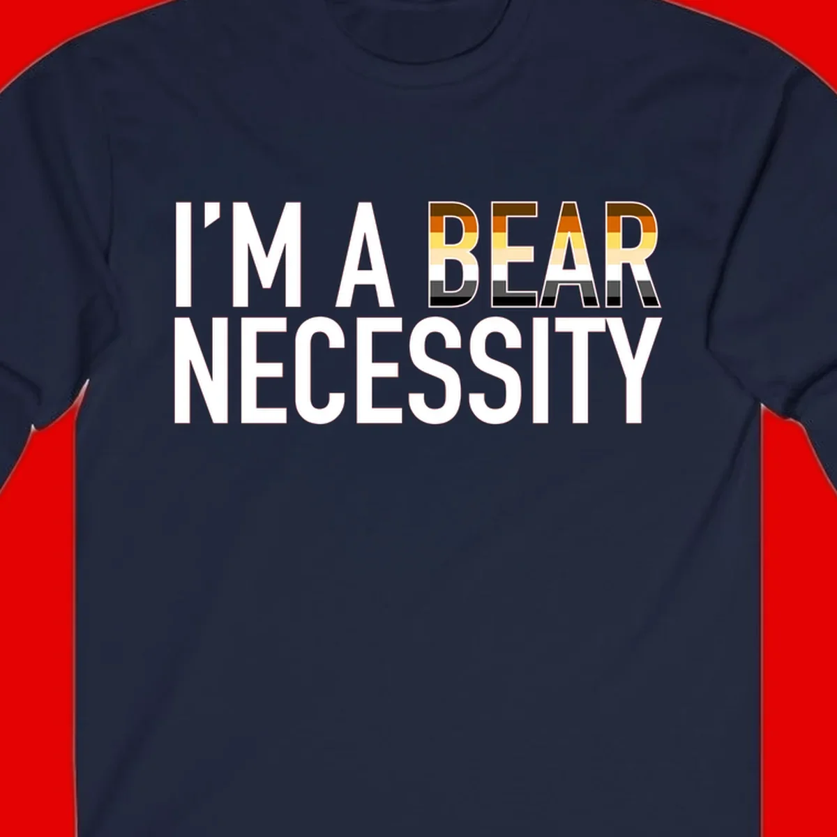 Bold 'I'm A Bear Necessity' text design with gradient bear head silhouette in earth tones and white lettering on gray background