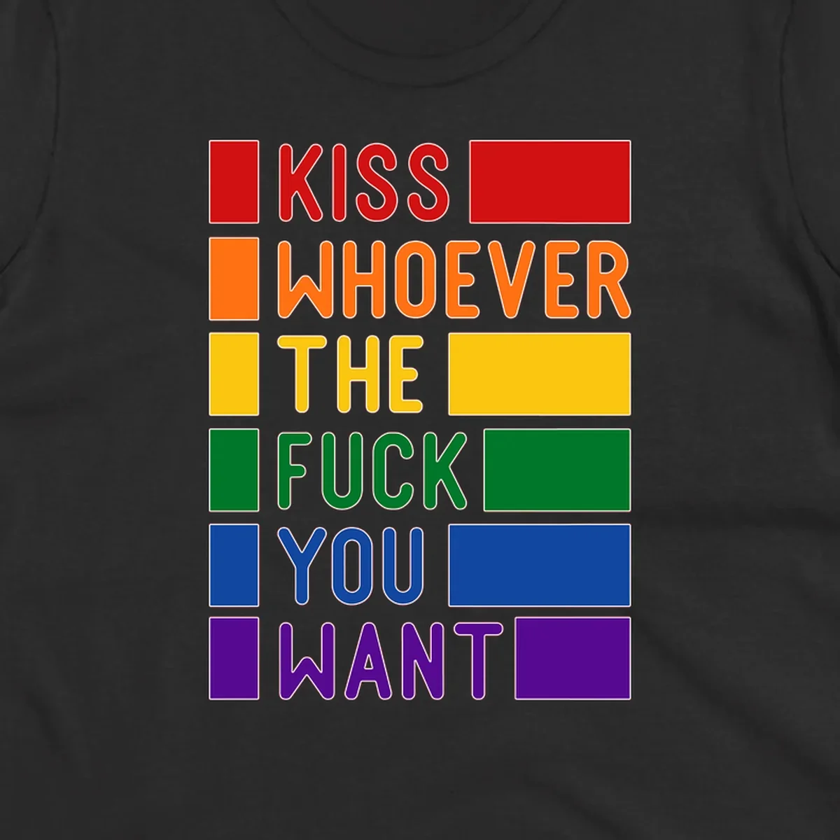 Colorful rainbow typography design reading 'Kiss Whoever The Fuck You Want' with each word in different pride colors on gray background