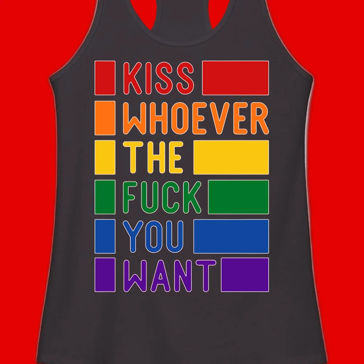 Colorful rainbow typography design reading 'Kiss Whoever The Fuck You Want' with each word in different pride colors on gray background