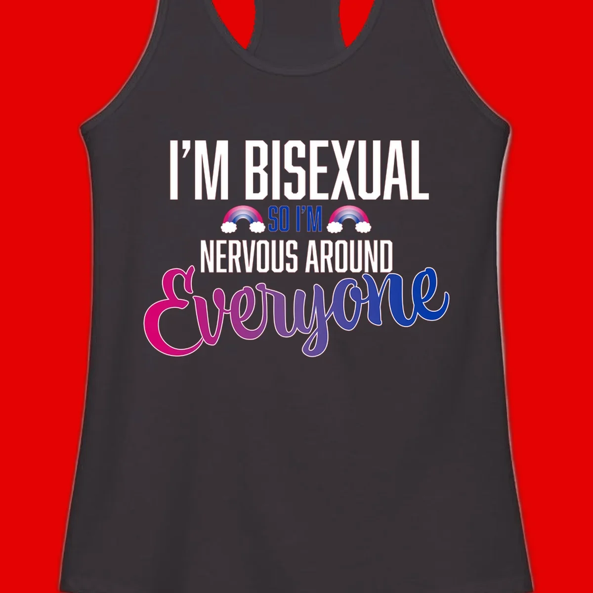 Bisexual nervous energy design with white text and rainbow clouds on gray background, featuring humorous pride message