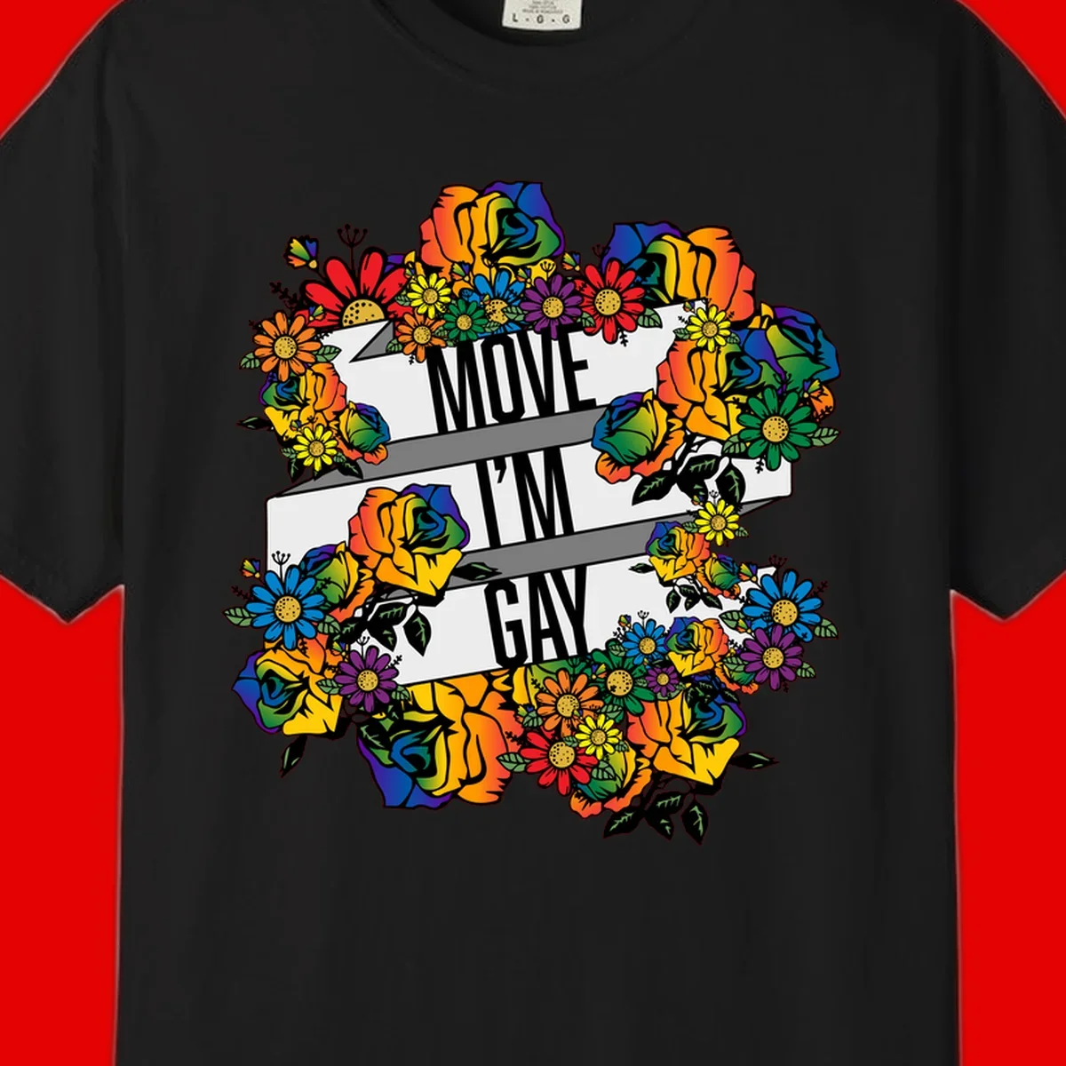 Colorful floral design with "MOVE I'M GAY" text on flowing ribbons, surrounded by rainbow roses, daisies, and sunflowers