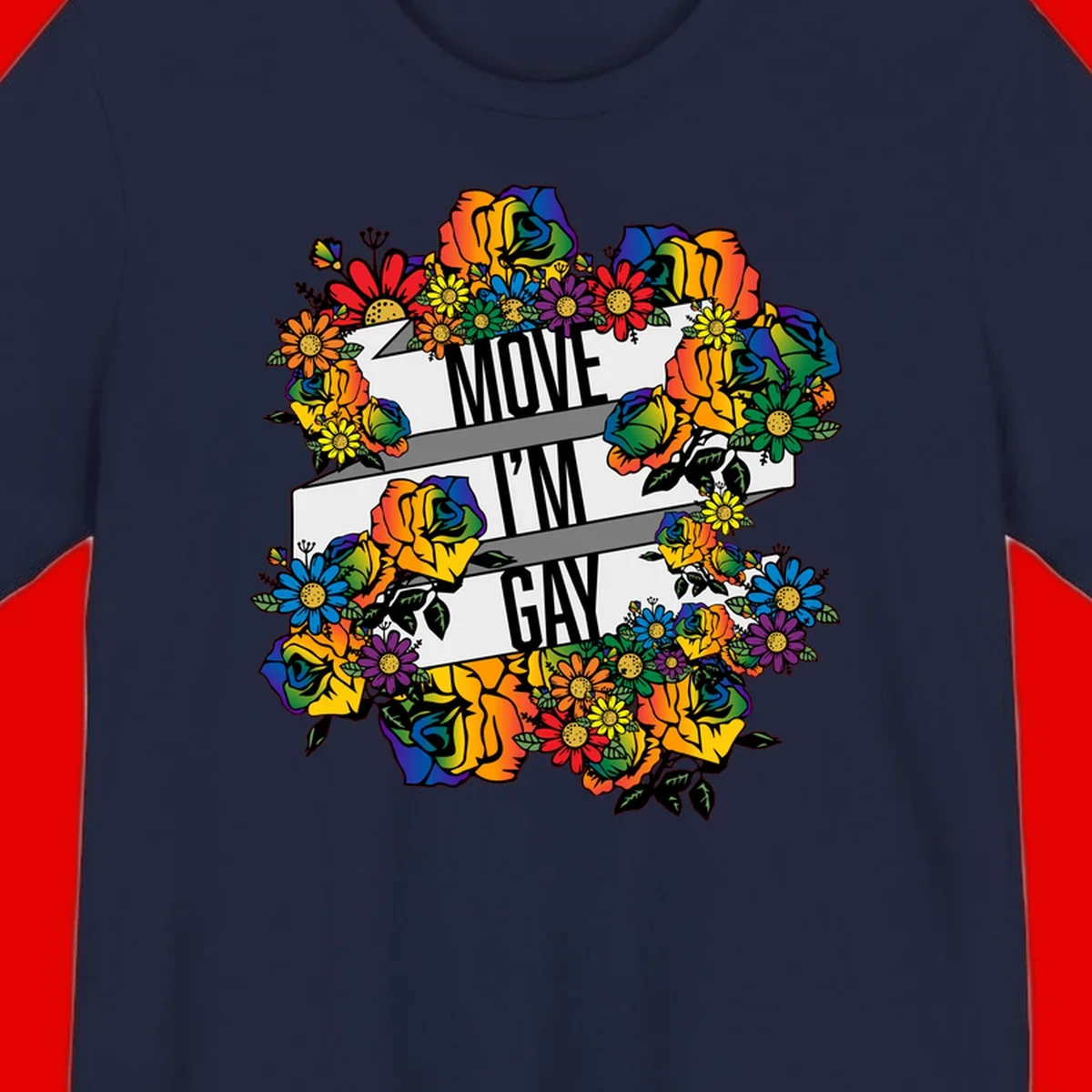 Colorful floral design with "MOVE I'M GAY" text on flowing ribbons, surrounded by rainbow roses, daisies, and sunflowers