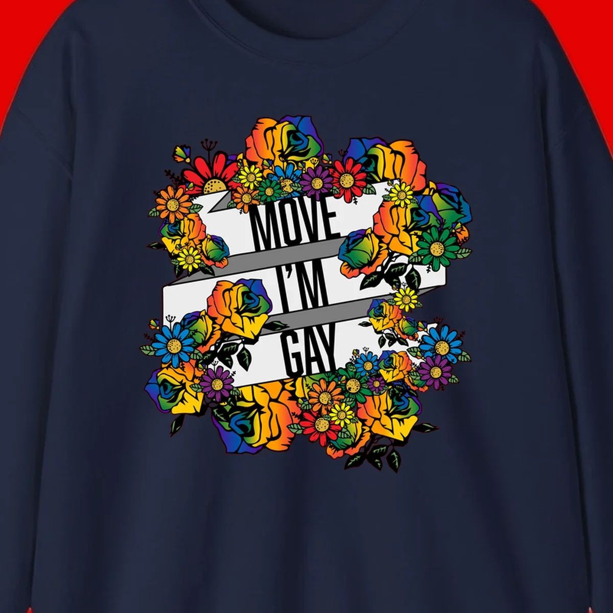 Colorful floral design with "MOVE I'M GAY" text on flowing ribbons, surrounded by rainbow roses, daisies, and sunflowers