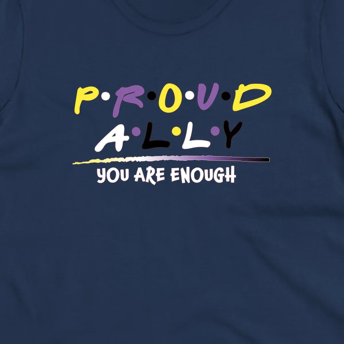 Colorful proud ally enough design with yellow and purple lettering spelling P.R.O.U.D ALLY and YOU ARE ENOUGH with decorative watercolor elements