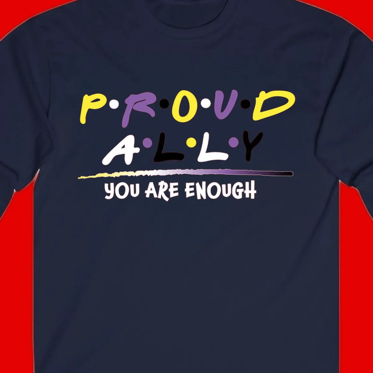Colorful proud ally enough design with yellow and purple lettering spelling P.R.O.U.D ALLY and YOU ARE ENOUGH with decorative watercolor elements