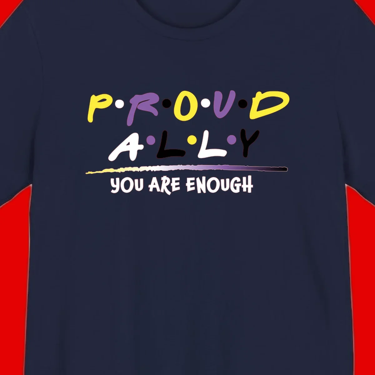 Colorful proud ally enough design with yellow and purple lettering spelling P.R.O.U.D ALLY and YOU ARE ENOUGH with decorative watercolor elements