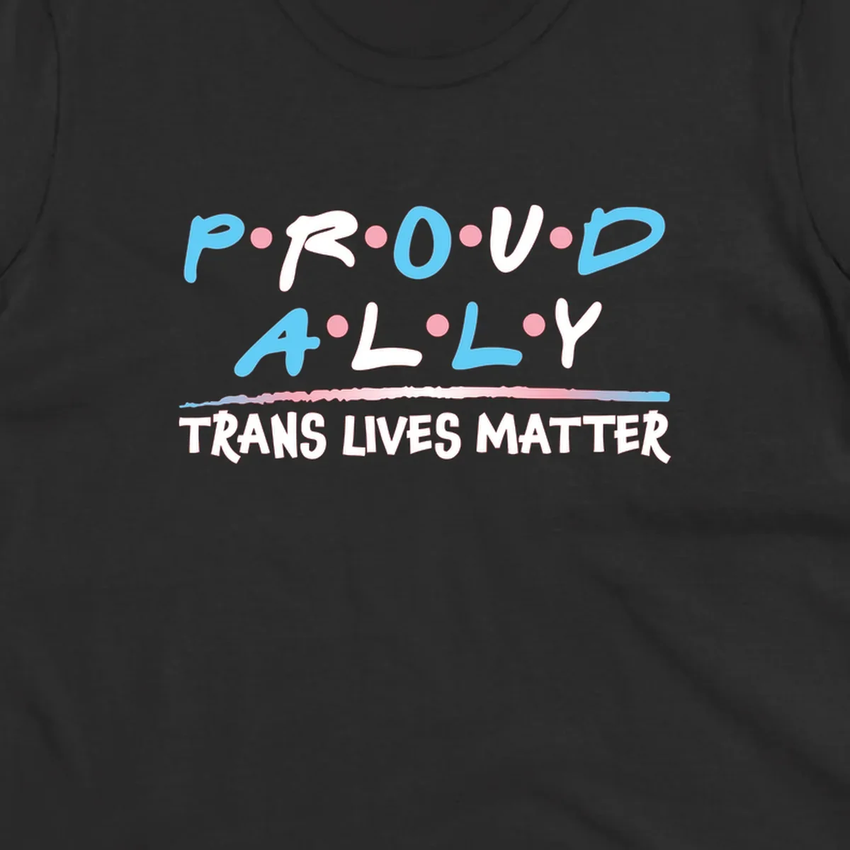 Proud ally trans lives matter design with blue and white text, pink decorative dots, and trans pride watercolor stripe