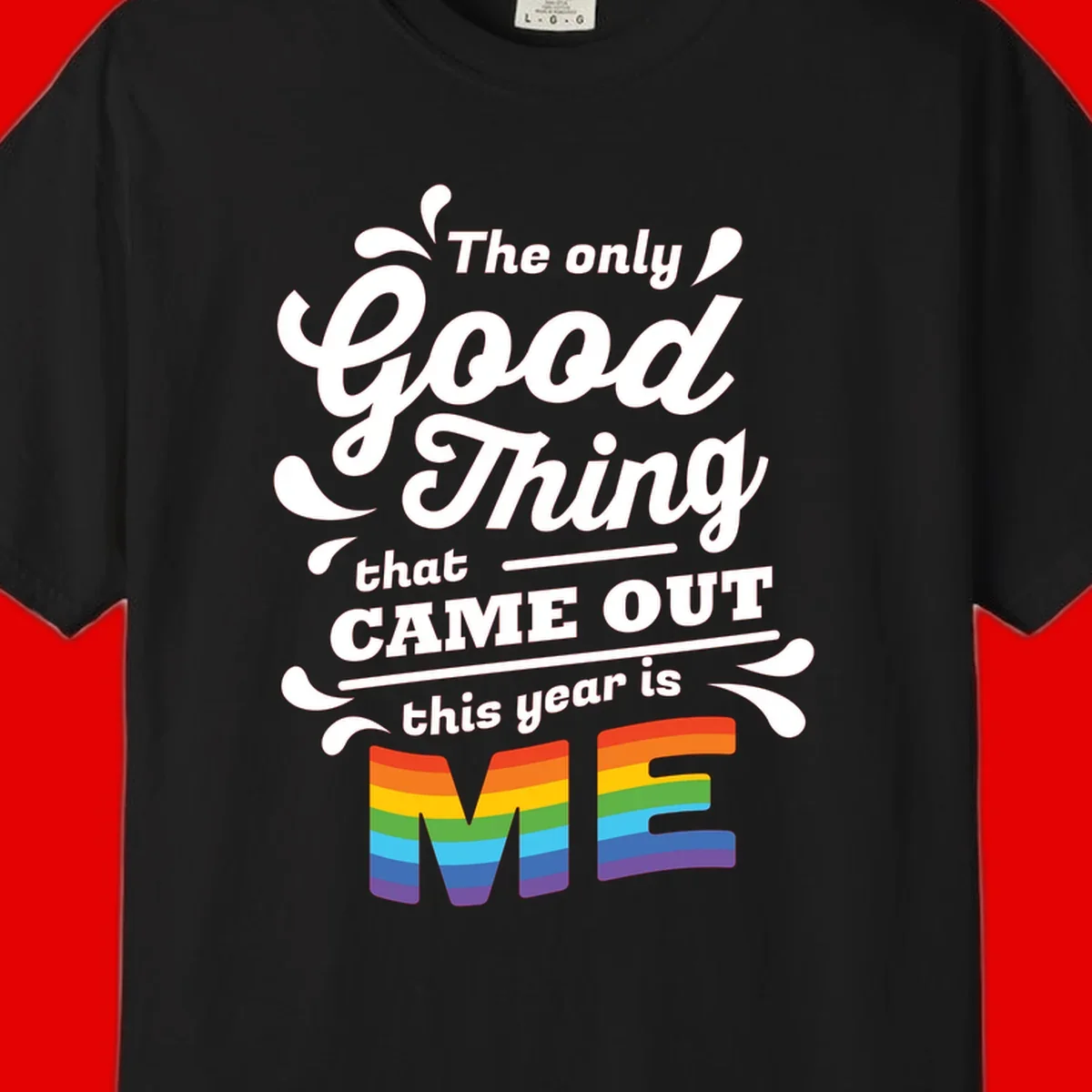 Only good thing pride design with white text and rainbow-striped ME letters on gray background