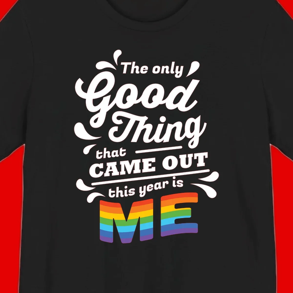 Only good thing pride design with white text and rainbow-striped ME letters on gray background