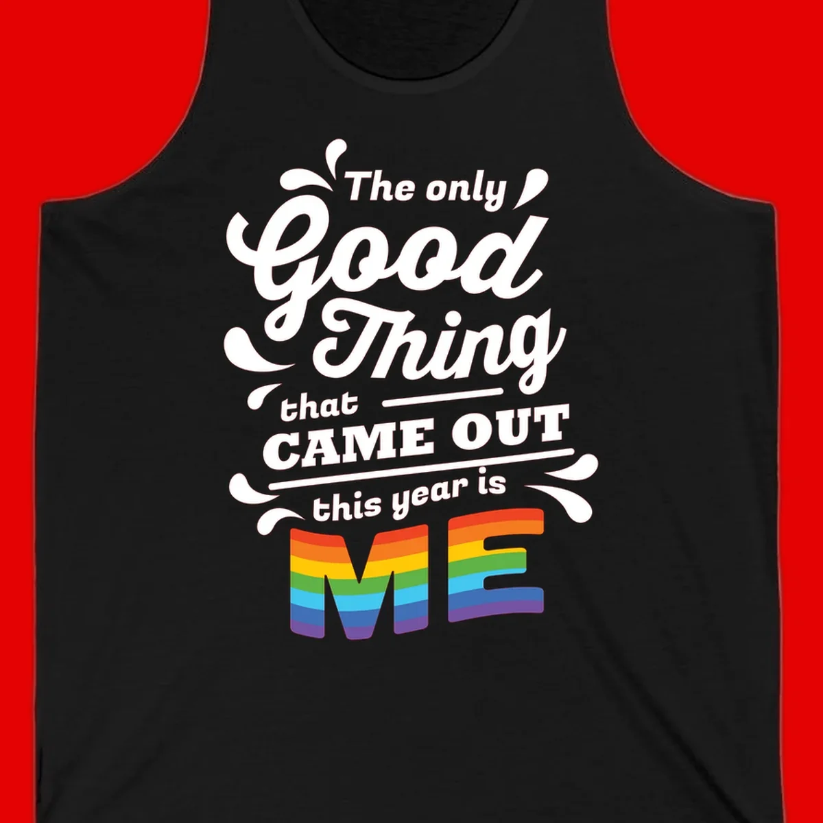 Only good thing pride design with white text and rainbow-striped ME letters on gray background