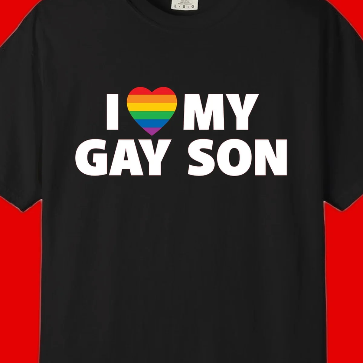 White text reading 'I love my gay son' with a rainbow pride heart symbol on gray background