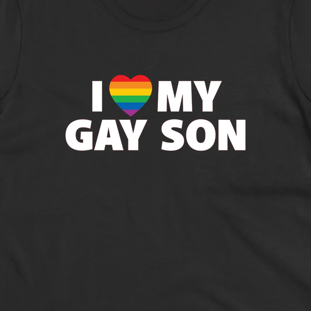 White text reading 'I love my gay son' with a rainbow pride heart symbol on gray background