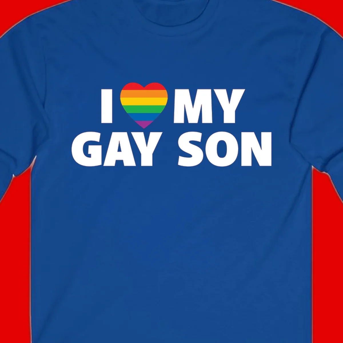White text reading 'I love my gay son' with a rainbow pride heart symbol on gray background