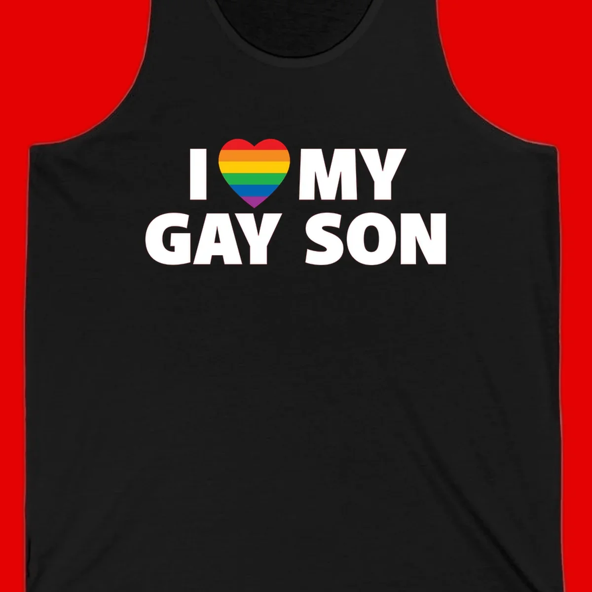 White text reading 'I love my gay son' with a rainbow pride heart symbol on gray background