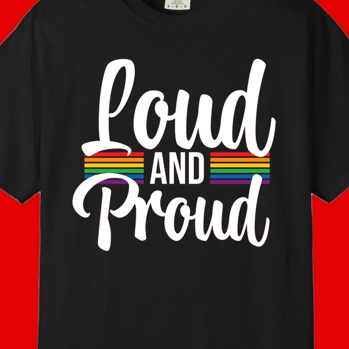 Loud and Proud rainbow pride design with white flowing text and horizontal rainbow stripes on gray background