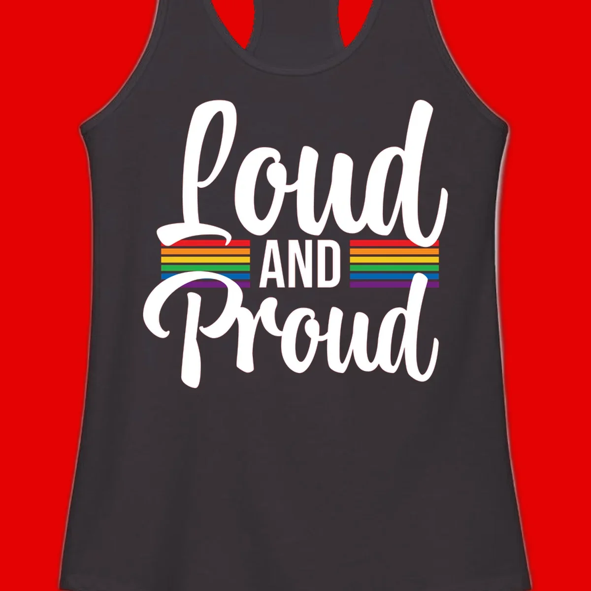 Loud and Proud rainbow pride design with white flowing text and horizontal rainbow stripes on gray background