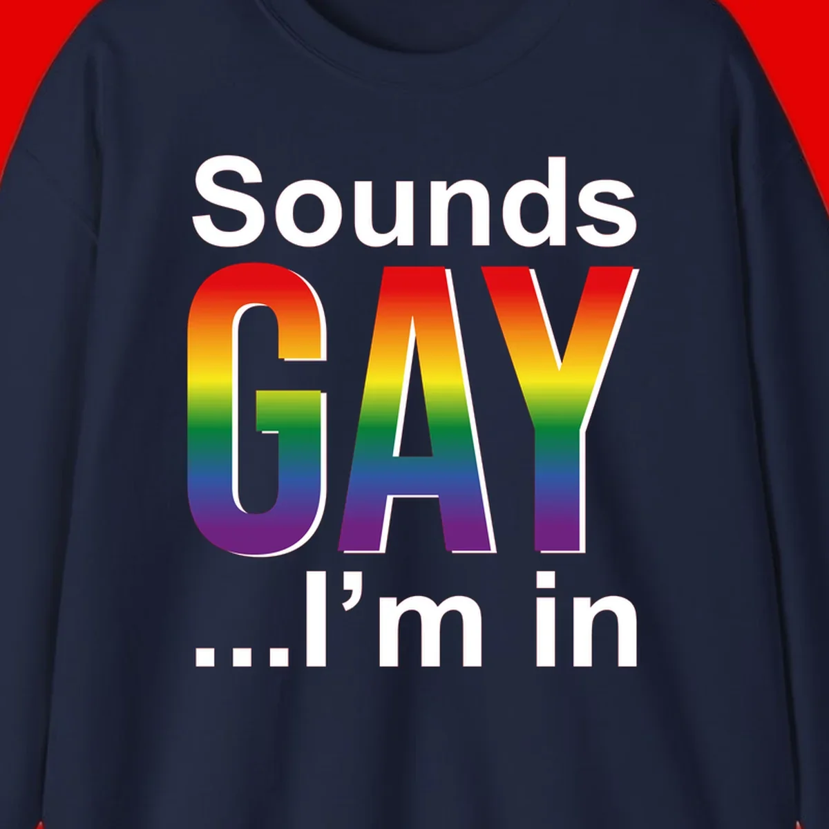 Sounds Gay I'm In design featuring large rainbow gradient letters spelling out the phrase against a gray background