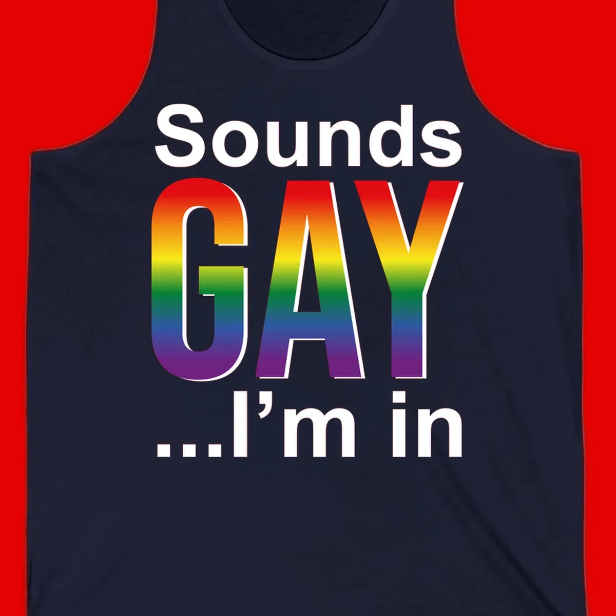 Sounds Gay I'm In design featuring large rainbow gradient letters spelling out the phrase against a gray background