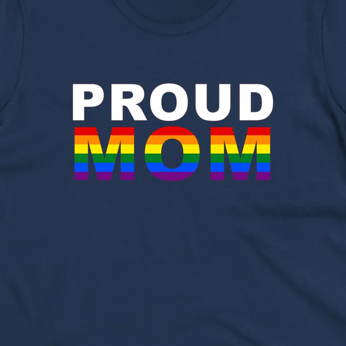Proud Mom Pride design with rainbow flag-colored letters spelling PROUD MOM against gray background