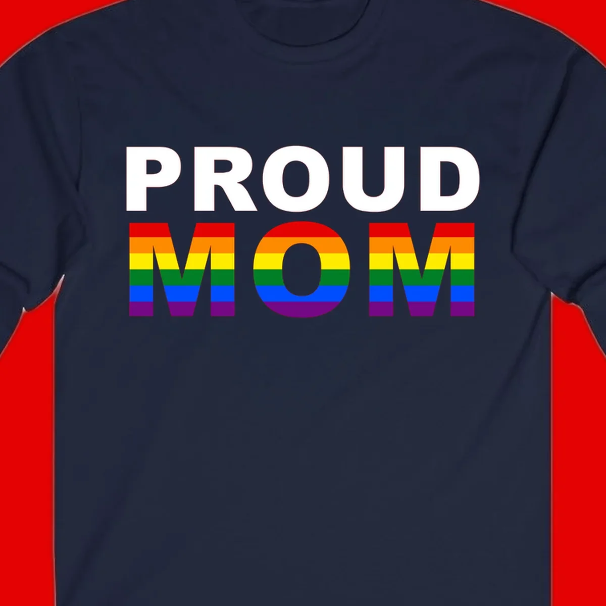 Proud Mom Pride design with rainbow flag-colored letters spelling PROUD MOM against gray background