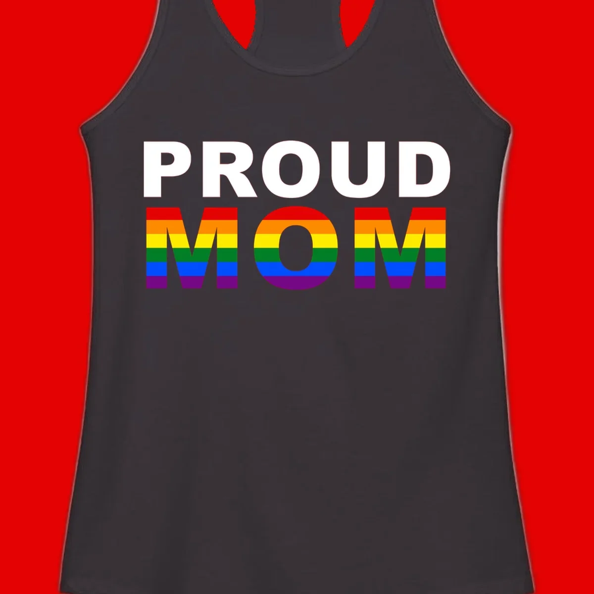 Proud Mom Pride design with rainbow flag-colored letters spelling PROUD MOM against gray background