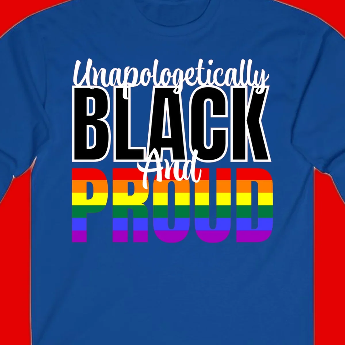 Bold black and white text reading 'Unapologetically BLACK And Proud' with rainbow pride flag stripes below