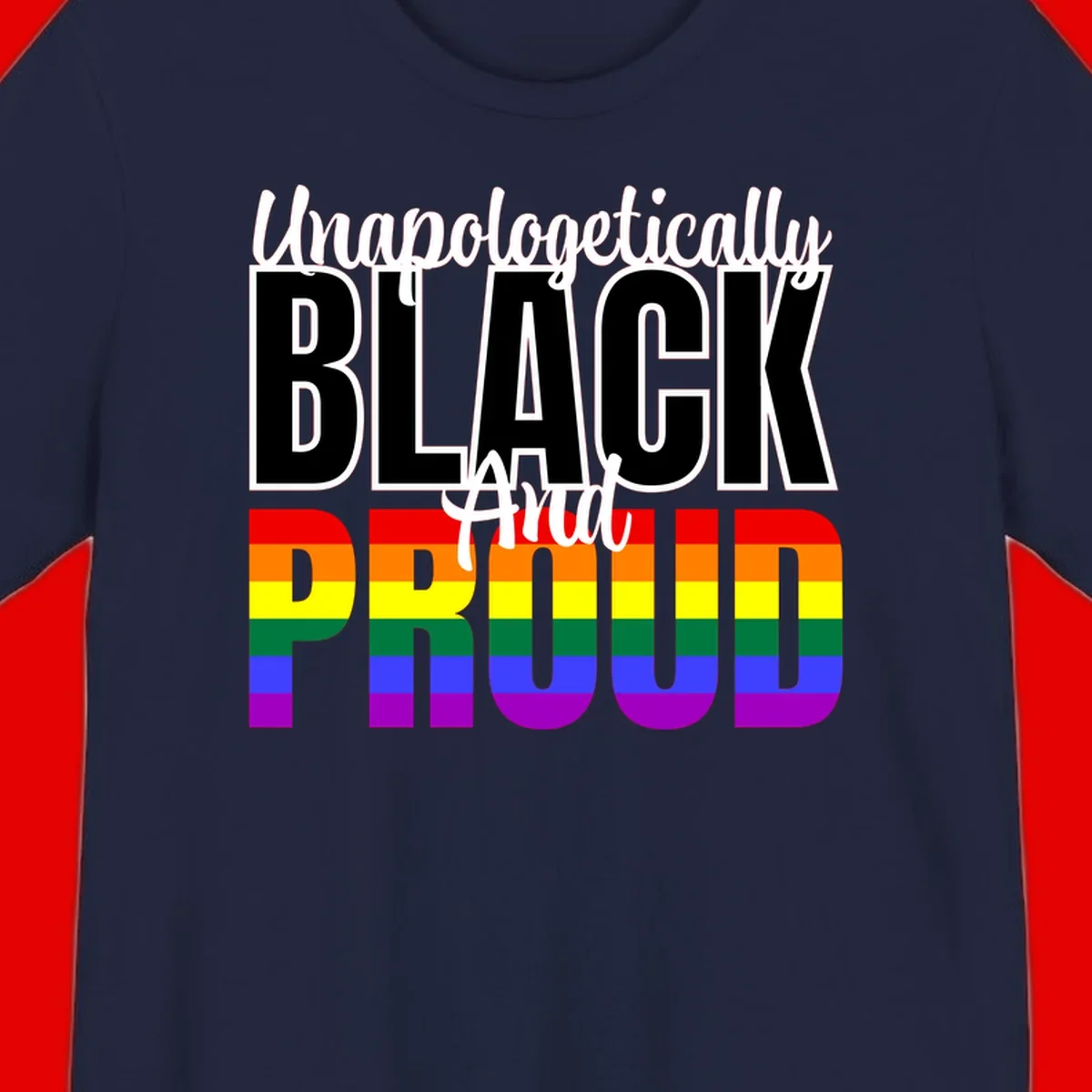 Bold black and white text reading 'Unapologetically BLACK And Proud' with rainbow pride flag stripes below