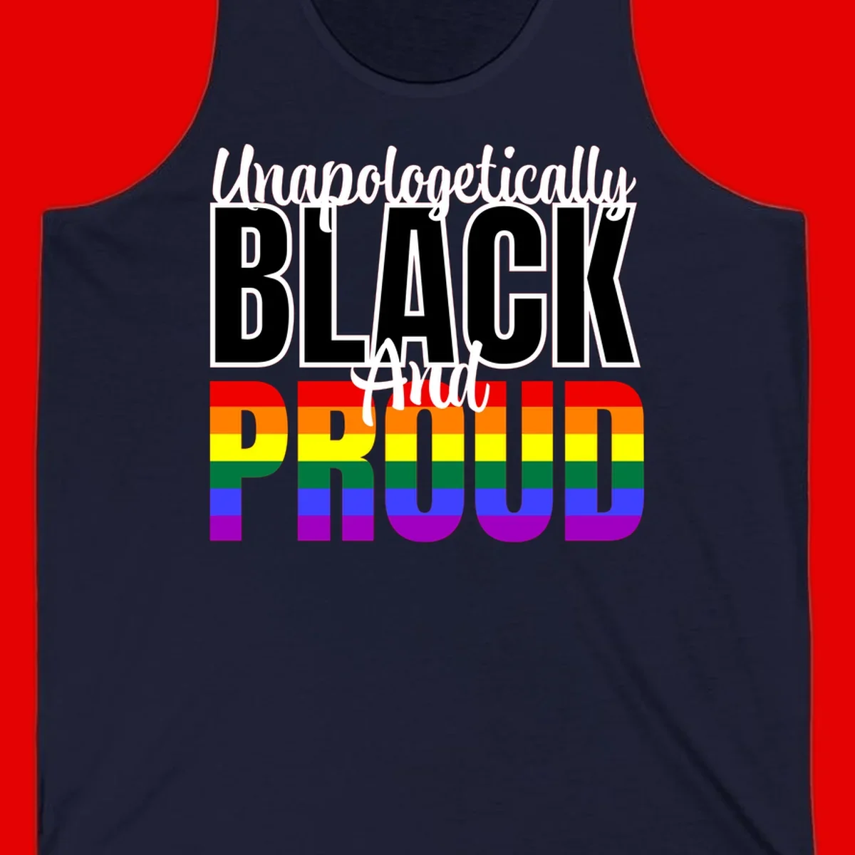 Bold black and white text reading 'Unapologetically BLACK And Proud' with rainbow pride flag stripes below