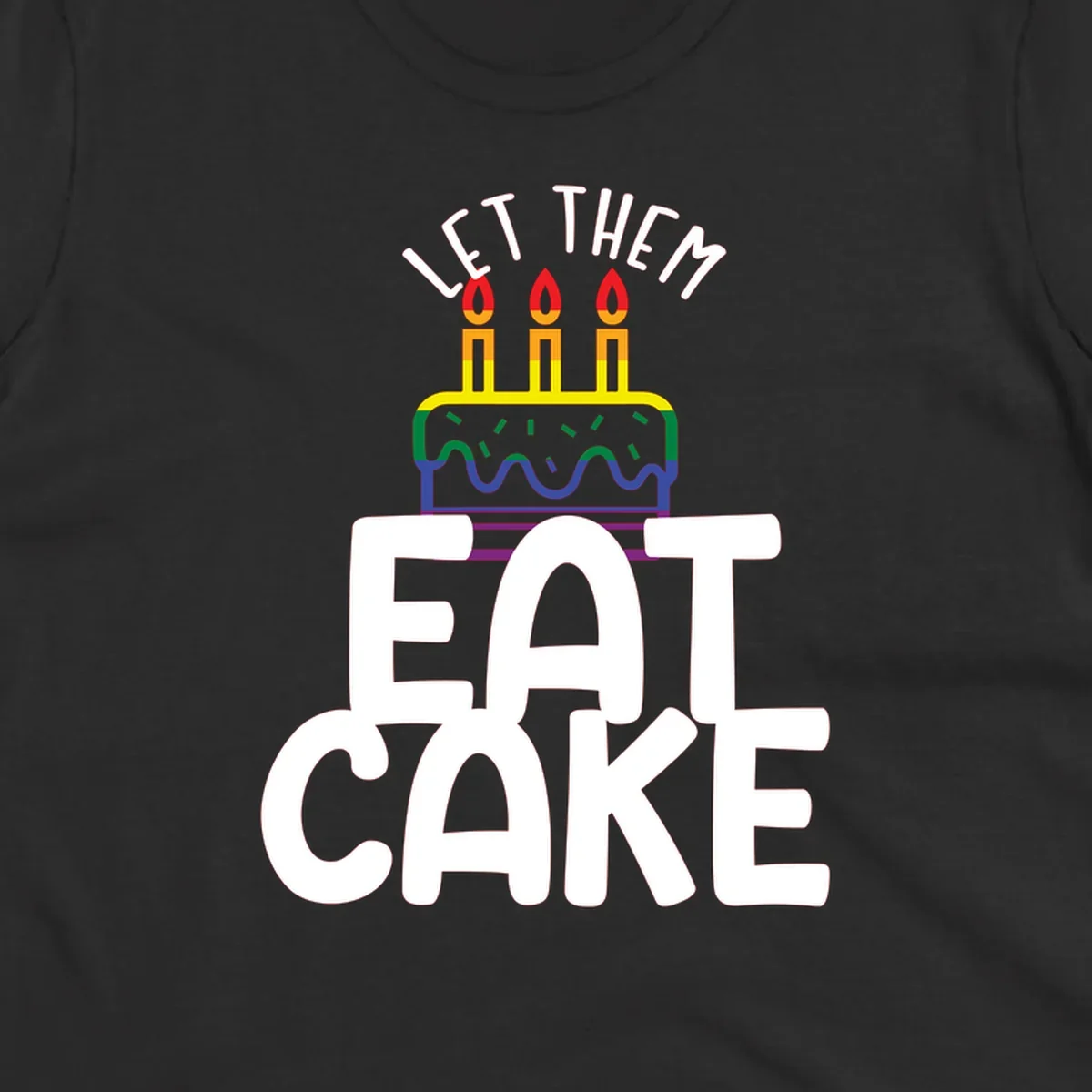 Rainbow-layered birthday cake with three candles above bold white text reading 'Let Them Eat Cake' - a Pride-themed design
