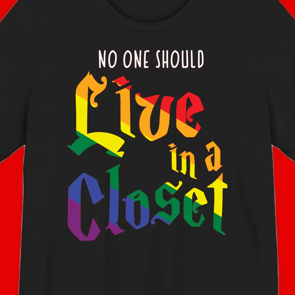 Rainbow gradient text reading 'NO ONE SHOULD LIVE IN A CLOSET' in bold, dimensional letters featuring pride flag colors on gray background