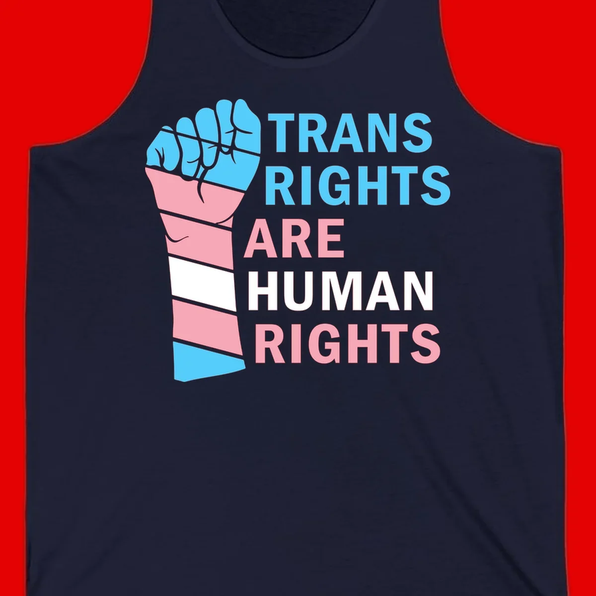 Raised fist in trans flag colors (blue, pink, white) with text 'Trans Rights Are Human Rights' promoting equality and pride