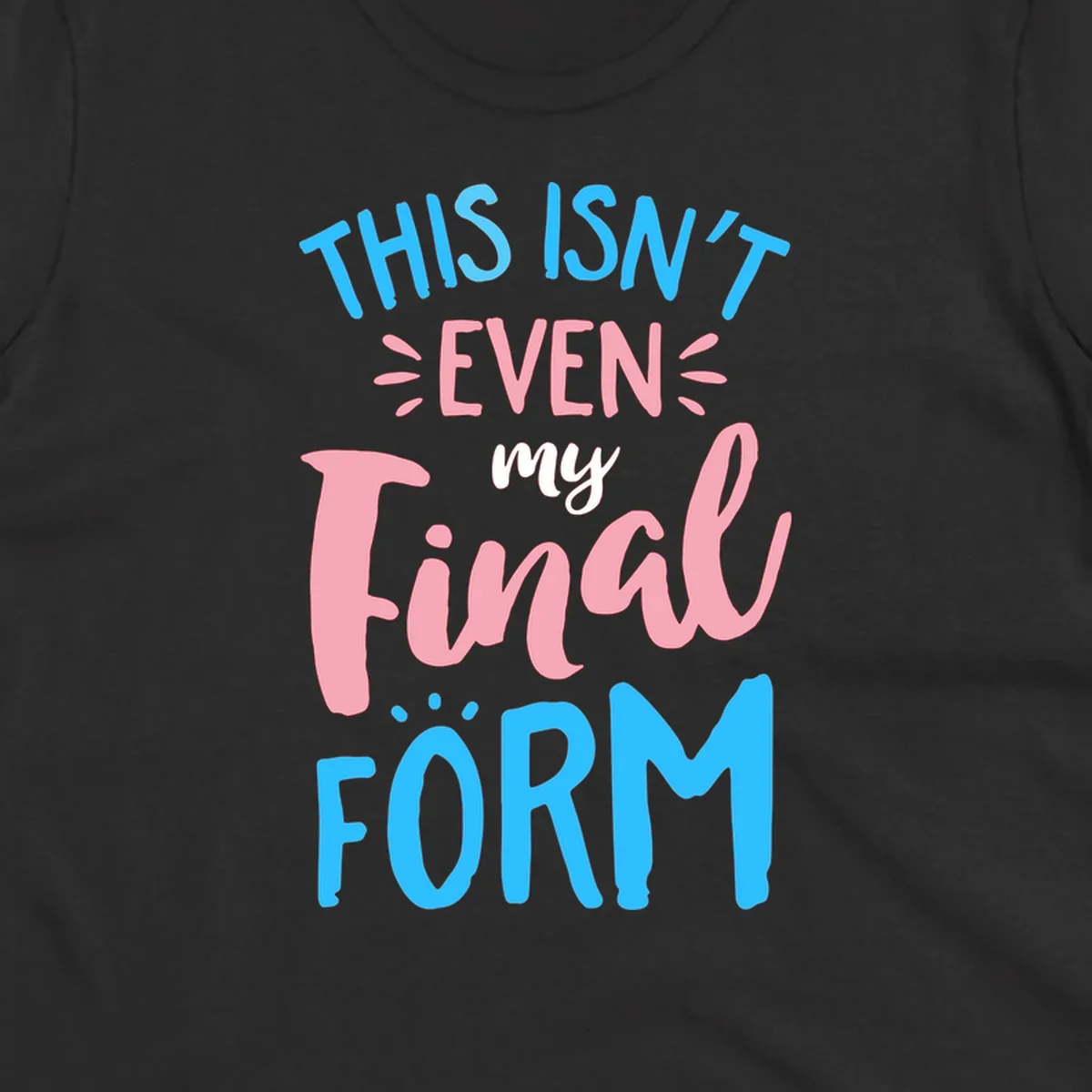 Colorful typography design reading 'This Isn't Even My Final Form' in blue, pink, and white lettering on gray background