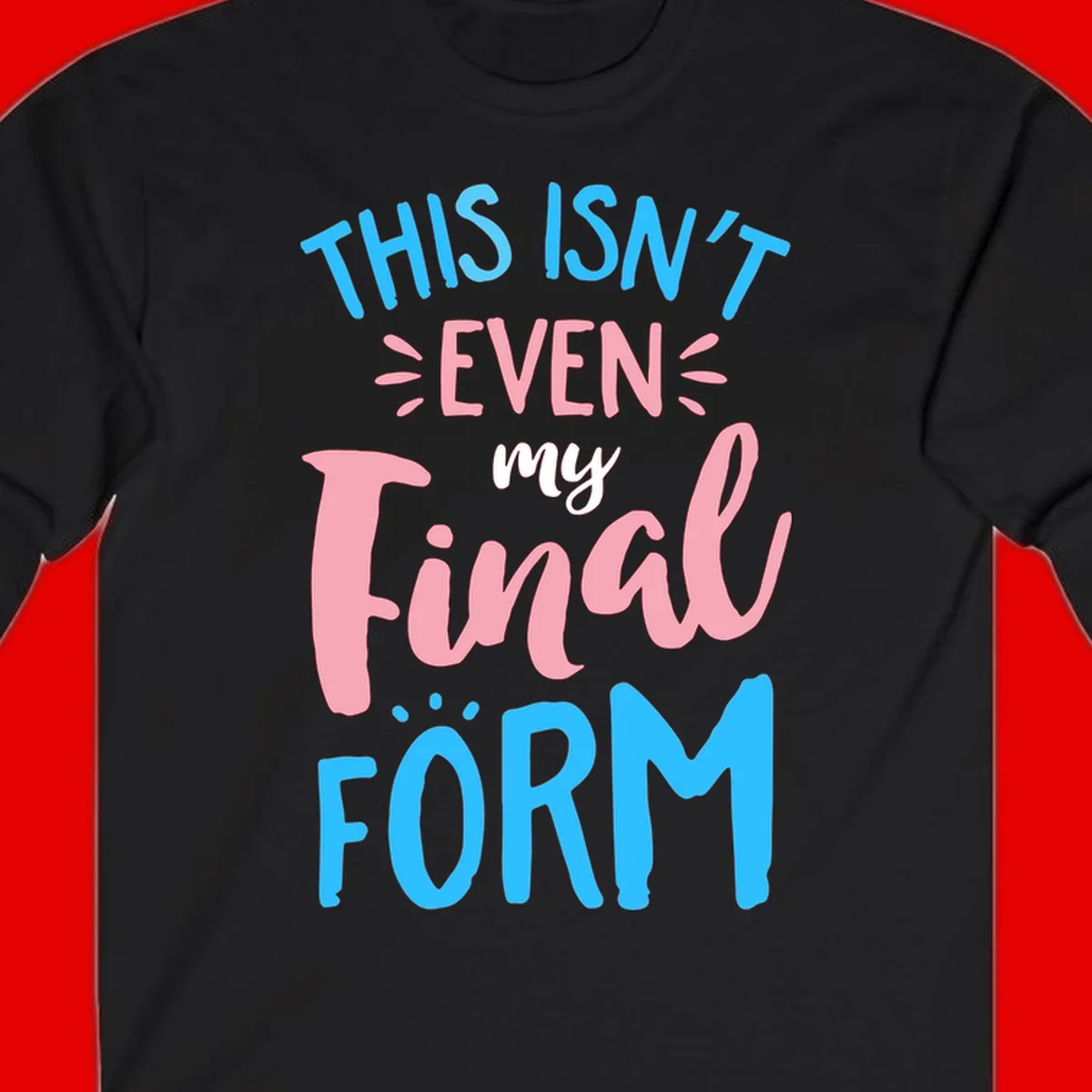Colorful typography design reading 'This Isn't Even My Final Form' in blue, pink, and white lettering on gray background