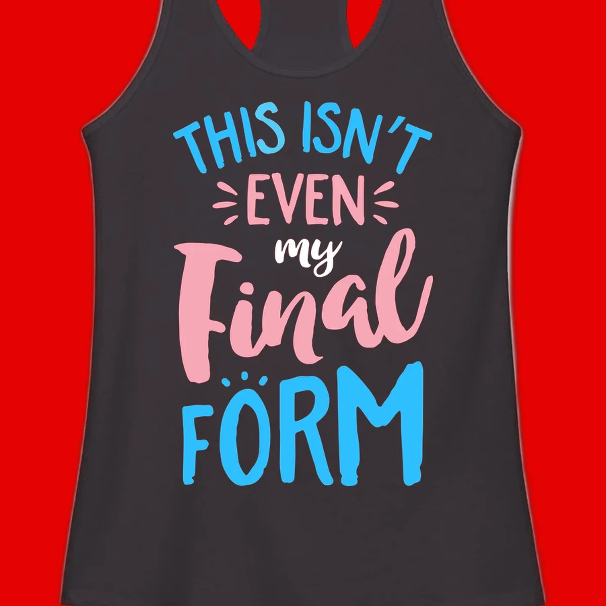 Colorful typography design reading 'This Isn't Even My Final Form' in blue, pink, and white lettering on gray background