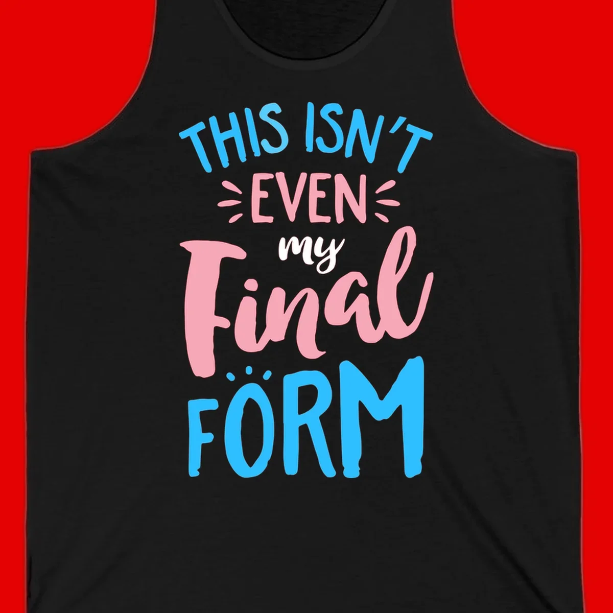 Colorful typography design reading 'This Isn't Even My Final Form' in blue, pink, and white lettering on gray background