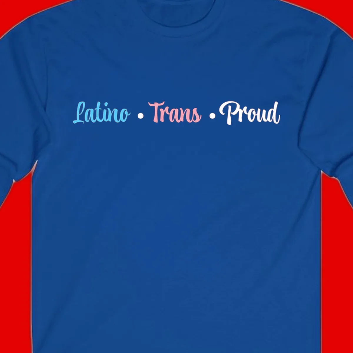 Latino Trans Proud design with blue, pink, and white script text on gray background celebrating LGBTQ identity