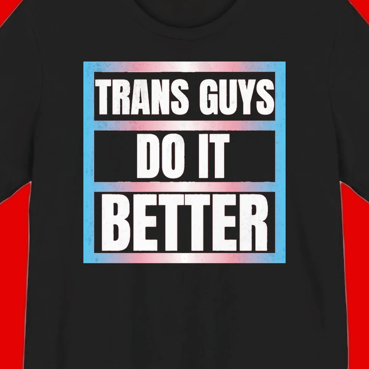 Bold white text reading 'TRANS GUYS DO IT BETTER' on gray bands with transgender flag watercolor background in blue, pink, and white.